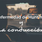 La Enfermedad de Huntington y la Conducción