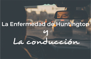 Lee más sobre el artículo La Enfermedad de Huntington y la Conducción