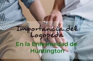 Lee más sobre el artículo Importancia de la logopedia en la Enfermedad Huntington. Guía para familiares.